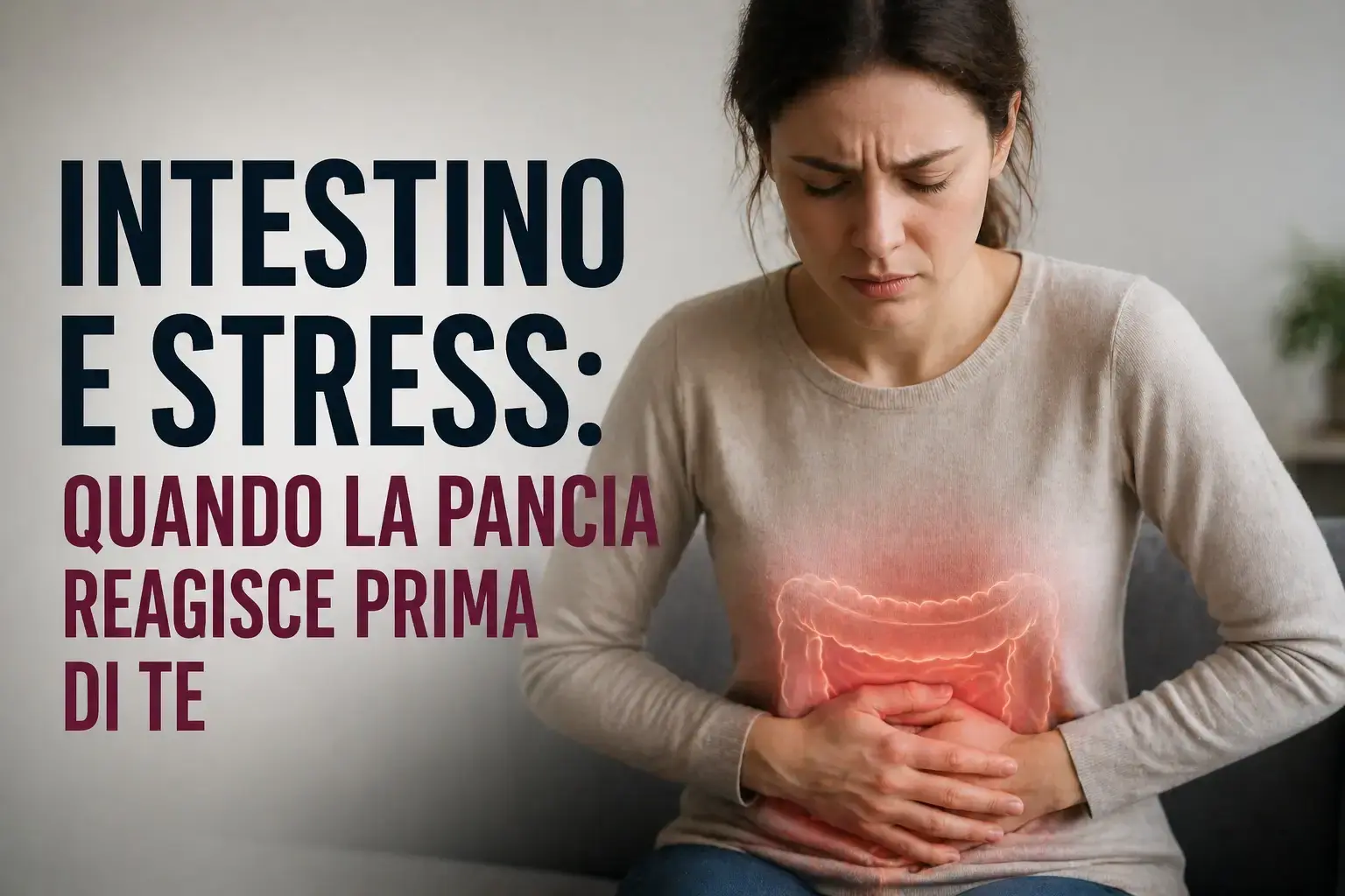 Intestino e stress: quando la pancia reagisce prima di te