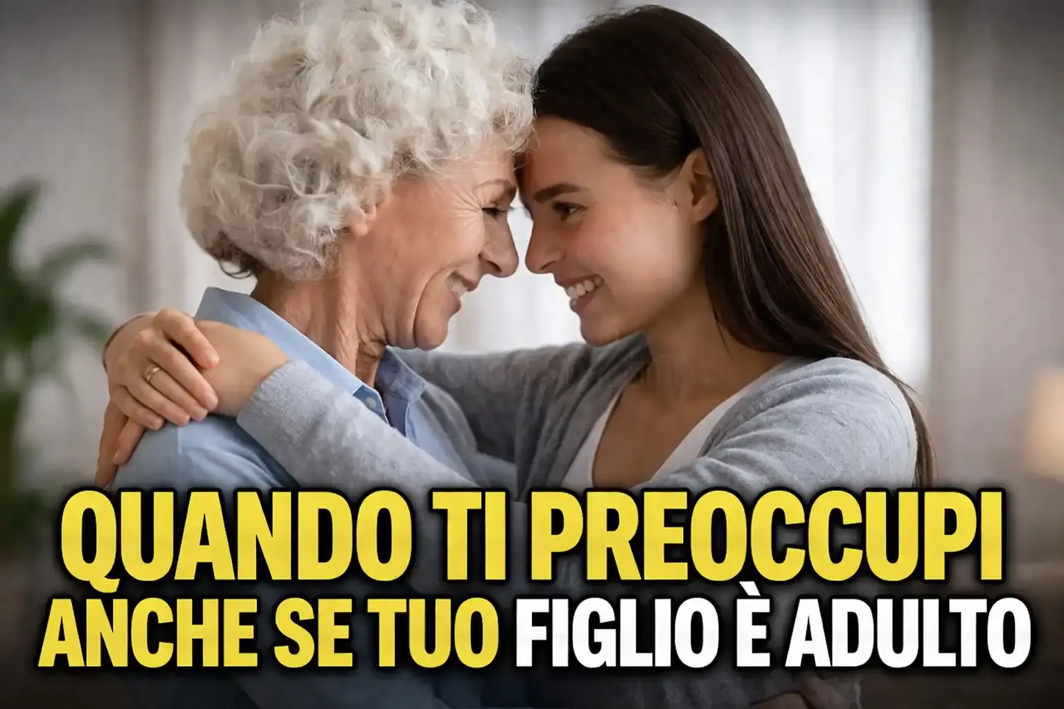 Quando un genitore non smette di preoccuparsi per te