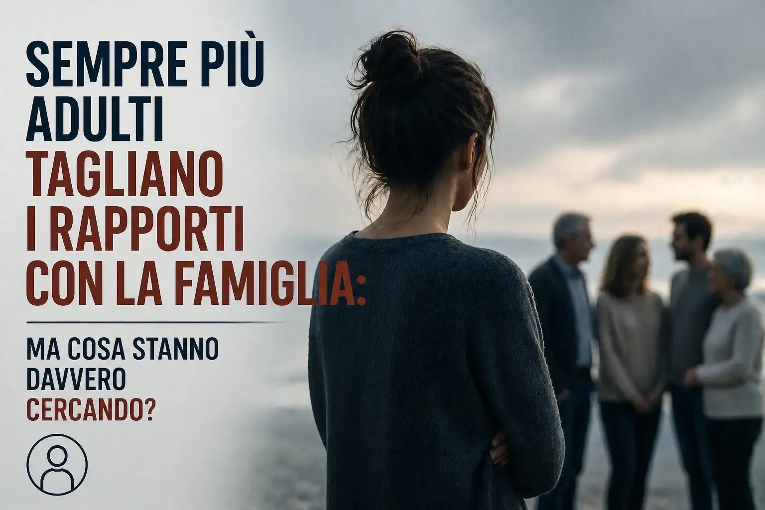 No contact familiare: cosa cercano gli adulti che tagliano